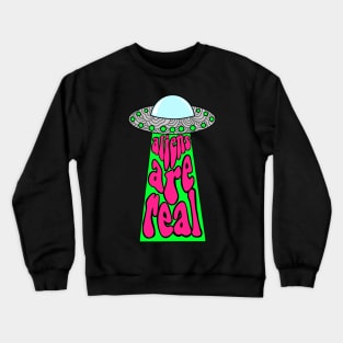 Aliens Are Real Crewneck Sweatshirt